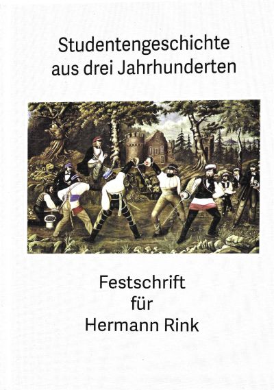 Festschrift für Herman Rink - Studentengeschichte aus drei Jahrhunderten